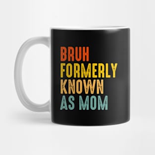 Bruh Formerly Known As Mom Retro Vintage Mug